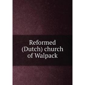 

Книга Reformed (Dutch) church of Walpack