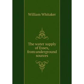 

Книга The water supply of Essex, from underground sources