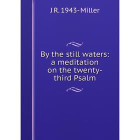 

Книга By the still waters: a meditation on the twenty-third Psalm
