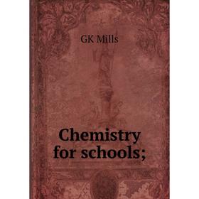 

Книга Chemistry for schools