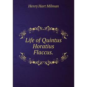 

Книга Life of Quintus Horatius Flaccus