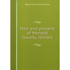 

Книга Past and present of Menard County, Illinois