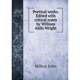 

Книга Poetical works. Edited with critical notes by William Aldis Wright