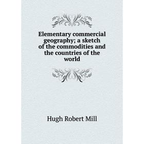 

Книга Elementary commercial geography; a sketch of the commodities and the countries of the world