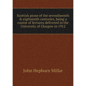 

Книга Scottish prose of the seventheenth eighteenth centuries, being a course of lectures delivered in the University of Glasgow in 1912