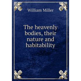 

Книга The heavenly bodies, their nature and habitability