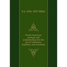 

Книга North America n geology and palæontology for the use of amateurs, students, and scientists