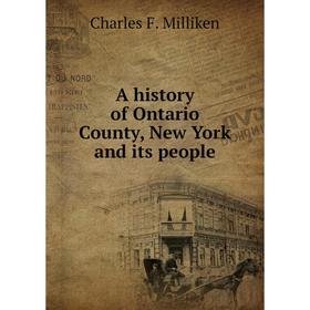 

Книга A history of Ontario County, New York and its people