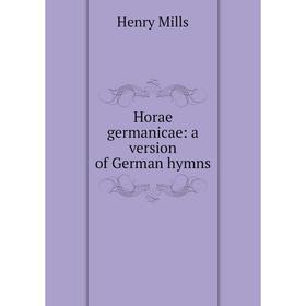 

Книга Horae germanicae: a version of German hymns
