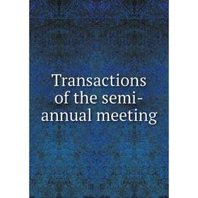 

Книга Transactions of the semi-annual meeting