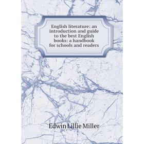 

Книга English literature: an introduction and guide to the best English books: a handbook for schools and readers
