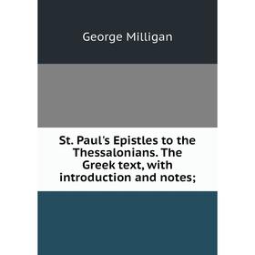 

Книга St. Paul's Epistles to the Thessalonians. The Greek text, with introduction and notes