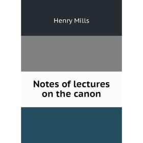 

Книга Notes of lectures on the canon