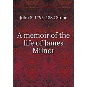 

Книга A memoir of the life of James Milnor