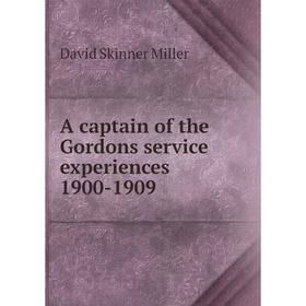 

Книга A captain of the Gordons service experiences 1900-1909