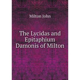 

Книга The Lycidas and Epitaphium Damonis of Milton