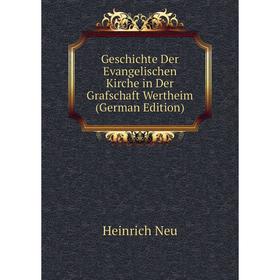 

Книга Geschichte Der Evangelischen Kirche in Der Grafschaft Wertheim (German Edition)
