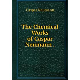 

Книга The Chemical Works of Caspar Neumann