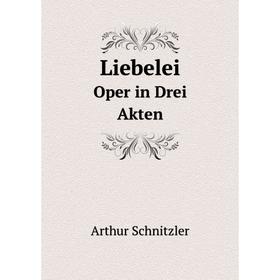 

Книга LiebeleiOper in Drei Akten