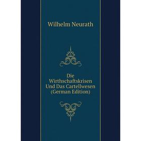 

Книга Die Wirthschaftskrisen Und Das Cartellwesen (German Edition)