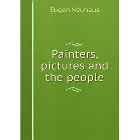 

Книга Painters, pictures and the people