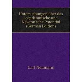 

Книга Untersuchungen über das logarithmische und Newton'sche Potential (German Edition)