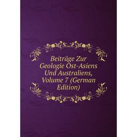 

Книга Beiträge Zur Geologie Ost-Asiens Und Australiens, Volume 7 (German Edition)