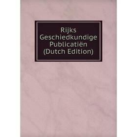 

Книга Rijks Geschiedkundige Publicatiën (Dutch Edition)