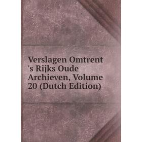 

Книга Verslagen Omtrent 's Rijks Oude Archieven, Volume 20 (Dutch Edition)