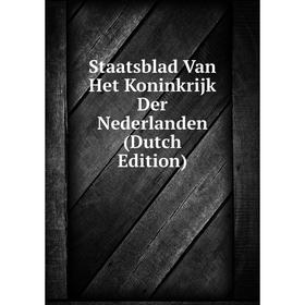 

Книга Staatsblad Van Het Koninkrijk Der Nederlanden (Dutch Edition)