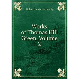 

Книга Works of Thomas Hill Green, Volume 2