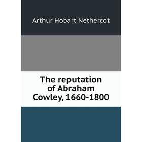 

Книга The reputation of Abraham Cowley, 1660-1800