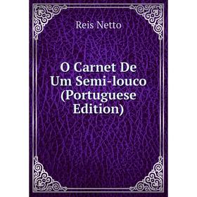 

Книга O Carnet De Um Semi-louco (Portuguese Edition)