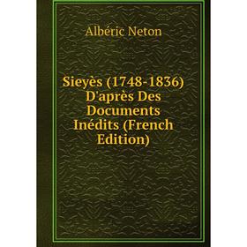 

Книга Sieyès (1748-1836) D'après Des Documents Inédits (French Edition)