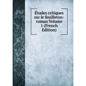 

Книга Études critiques sur le feuilleton-roman Volume 1 (French Edition)