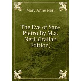 

Книга The Eve of San-Pietro By M.a. Neri. (Italian Edition)
