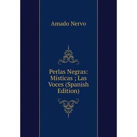 

Книга Perlas Negras: Místicas; Las Voces (Spanish Edition)