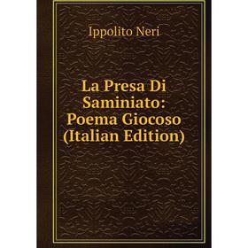 

Книга La Presa Di Saminiato: Poema Giocoso