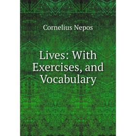 

Книга Lives: With Exercises, and Vocabulary