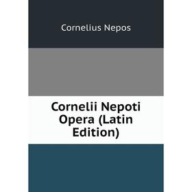 

Книга Cornelii Nepoti Opera (Latin Edition)
