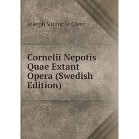 

Книга Cornelii Nepotis Quae Extant Opera (Swedish Edition)