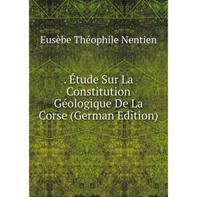 

Книга . Étude Sur La Constitution Géologique De La Corse (German Edition)