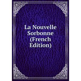 

Книга La Nouvelle Sorbonne