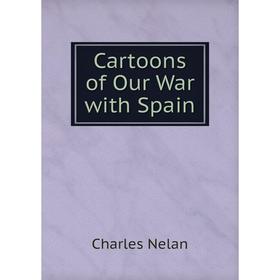 

Книга Cartoons of Our War with Spain