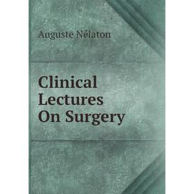 

Книга Clinical Lectures On Surgery