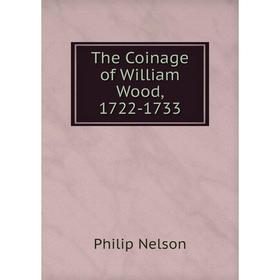 

Книга The Coinage of William Wood, 1722-1733