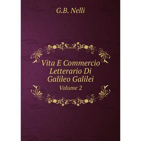 

Книга Vita E Commercio Letterario Di Galileo Galilei. Volume 2