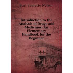 

Книга Introduction to the Analysis of Drugs and Medicines: An Elementary Handbook for the Beginner