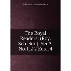

Книга The Royal Readers. (Roy. Sch. Ser.). Ser.3. No.1,2 2 Eds., 4