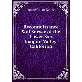 

Книга Reconnoissance Soil Survey of the Lower San Joaquin Valley, California